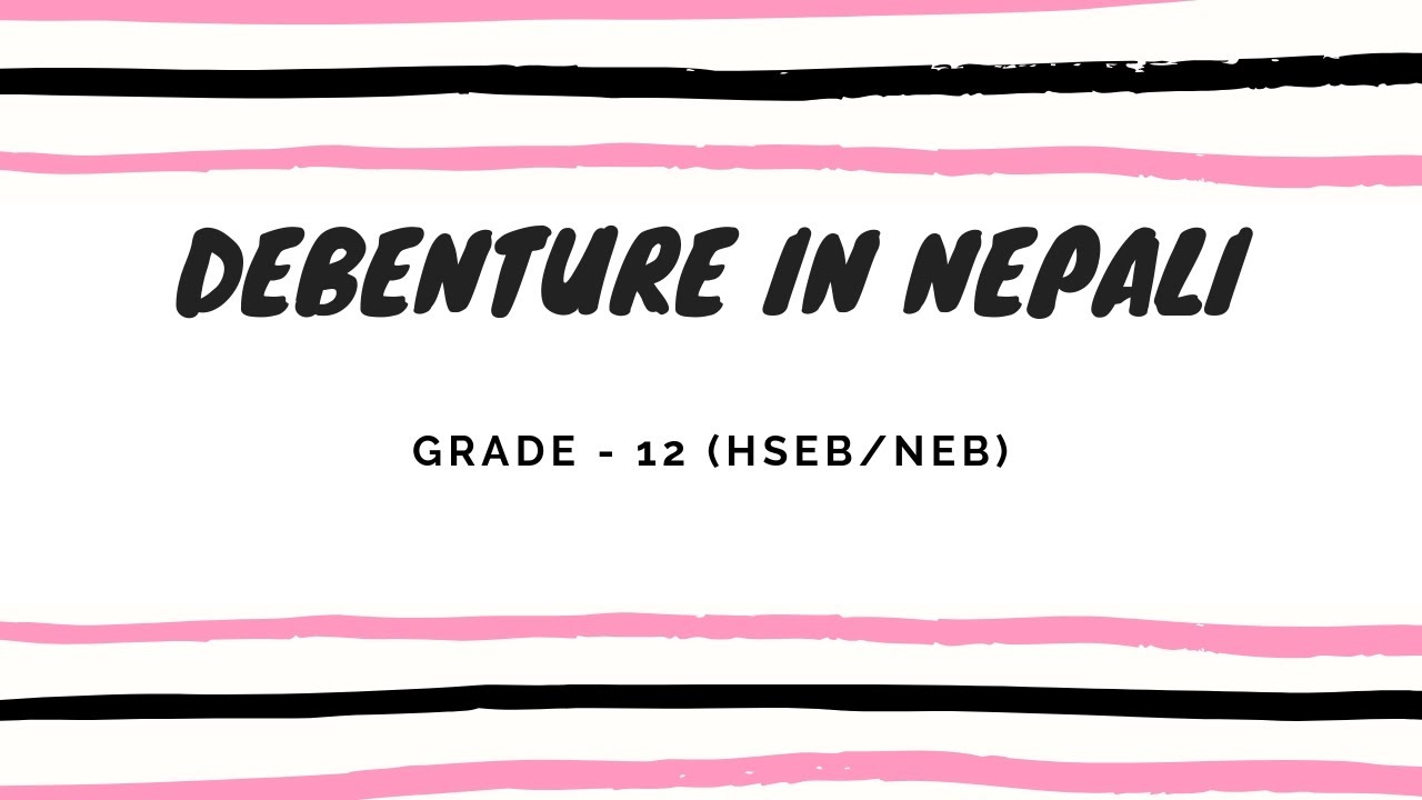 Debenture in Nepali || Grade 12 || Accountancy (HSEB/ NEB)