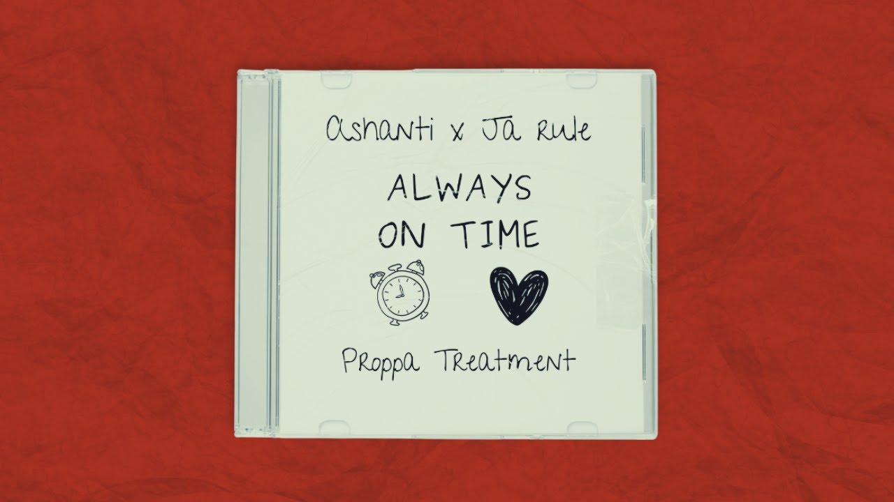 Ashanti x Ja Rule - Always On Time (Proppa Treatment) [Free Download]