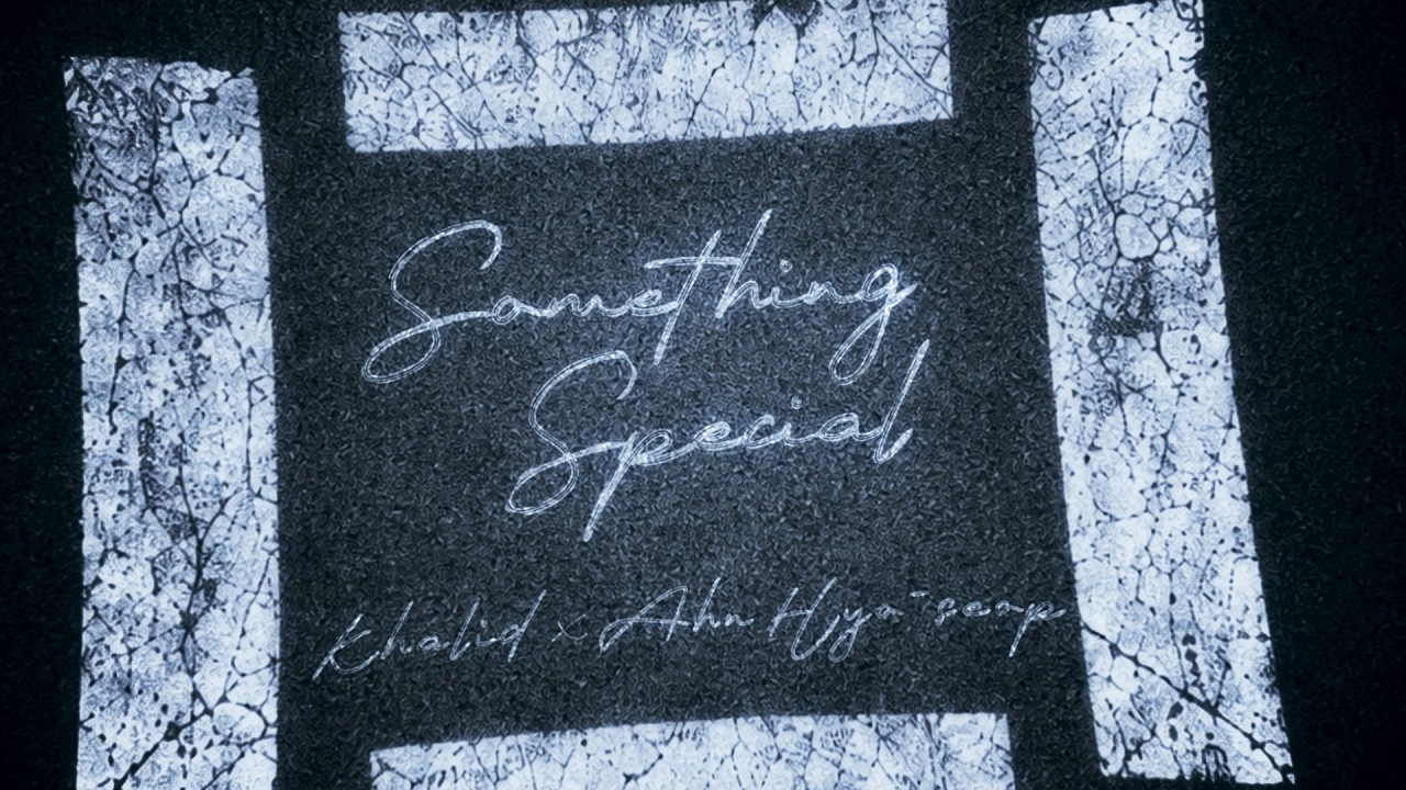Khalid, Ahn Hyo-seop, FANDOM - Something Special (Official Lyric Video)