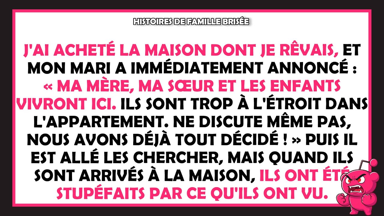 J'ai acheté la maison dont je rêvais, et mon mari a immédiatement annoncé : « Ma mère vivront ici.»