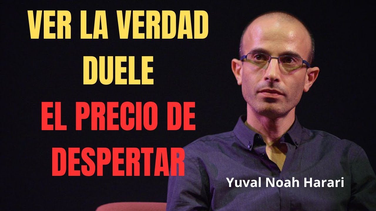 El costo oculto de ver la realidad tal como es | Yuval Noah Harari