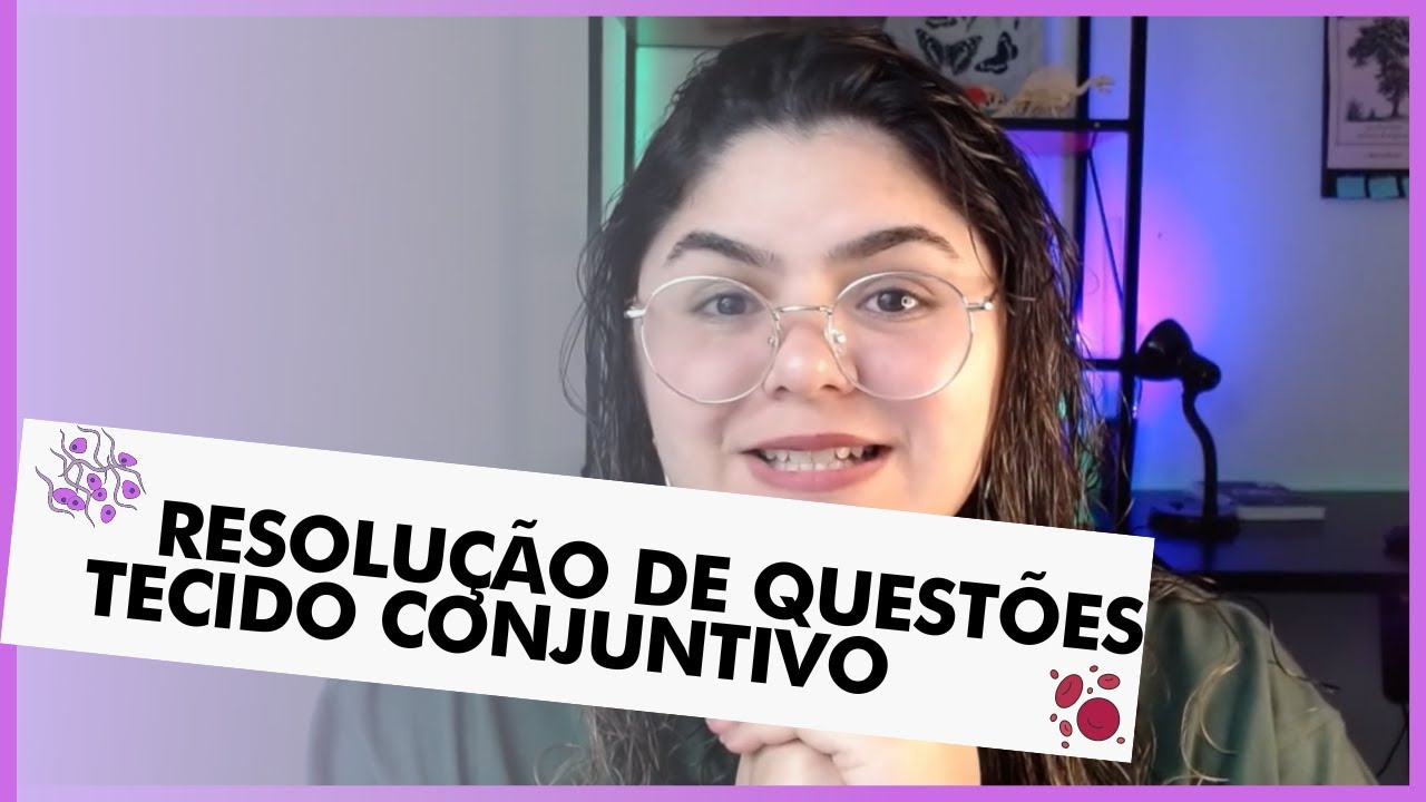 TECIDO CONJUNTIVO: RESOLUÇÃO DE QUESTÕES - BIOLOGIA PARA CONCURSOS