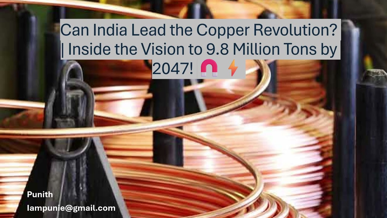 Can India Lead the Copper Revolution? | Inside the Vision to 9.8 Million Tons by 2047! 🧲⚡