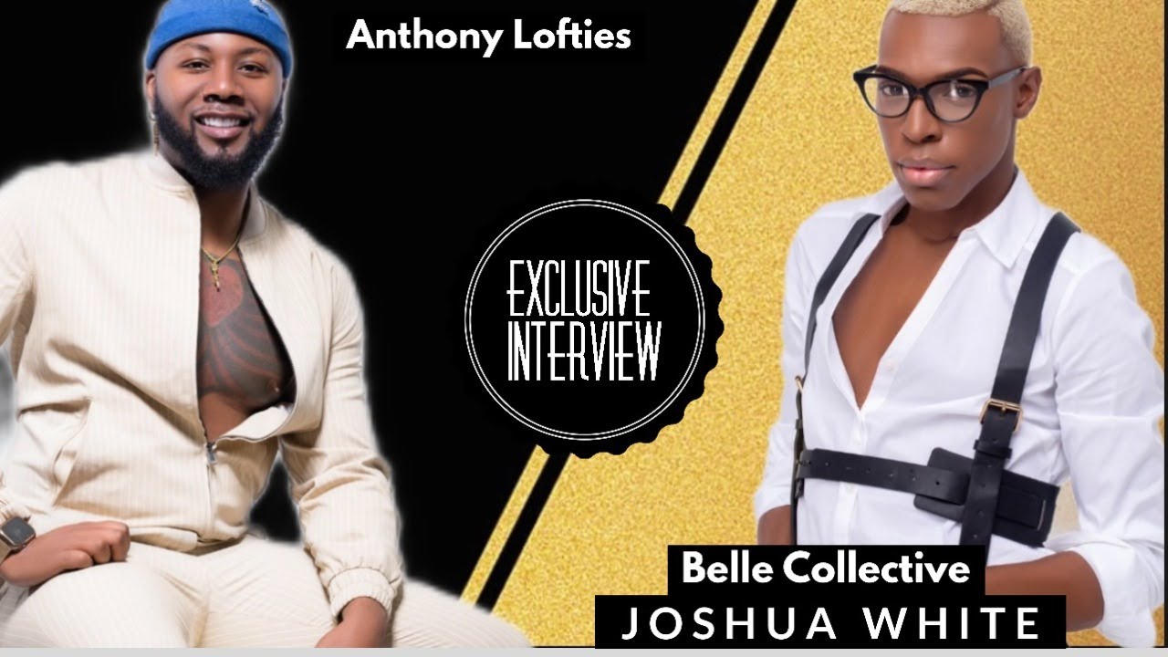 @AnthonyLofties Exclusive Interview Belle Collective Joshua White