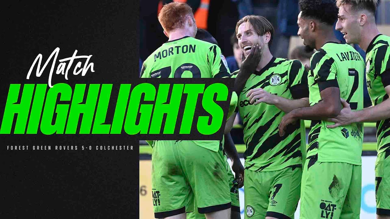 Match Highlights | Forest Green Rovers 5-0 Colchester United