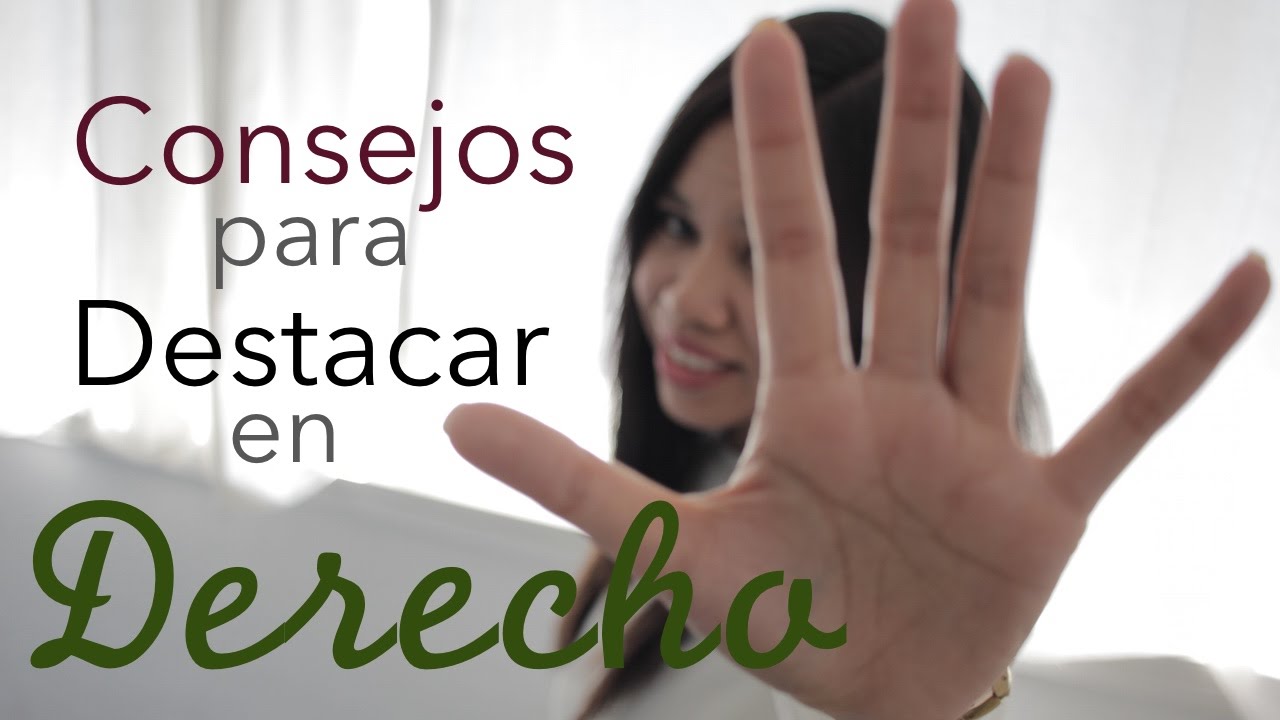 Estudiar Derecho con 5 Consejos para Destacar en la Facultad
