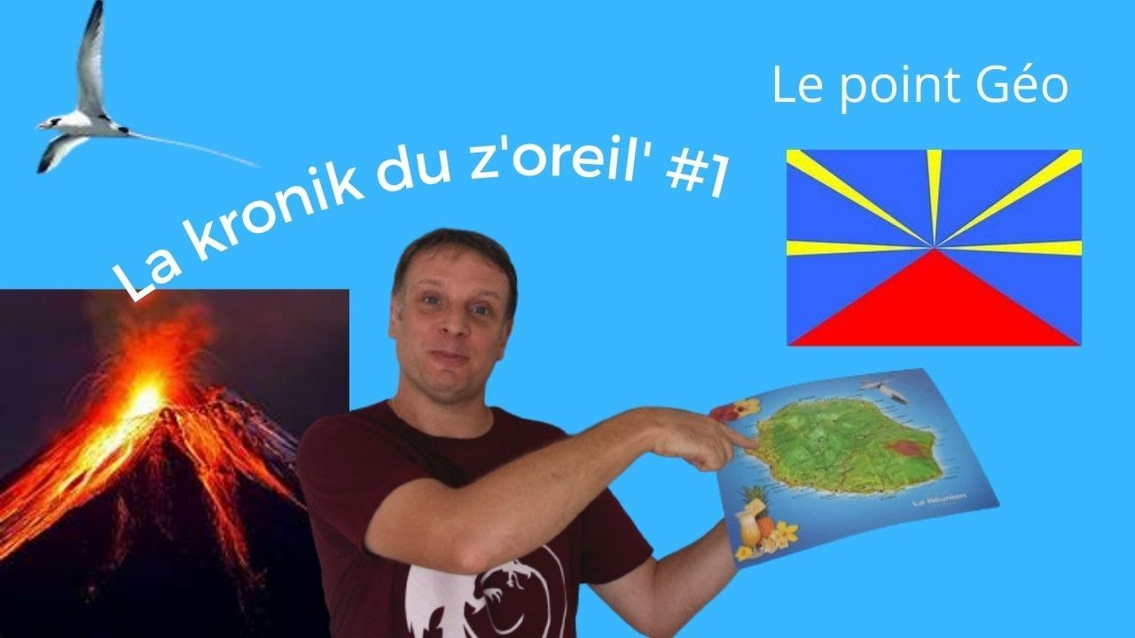 LA KRONIK DU Z'OREIL' #1 : LE POINT GÉO SUR LA RÉUNION