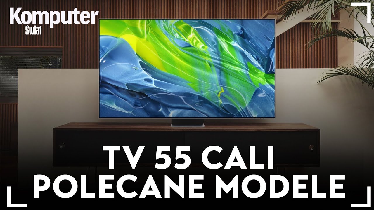 Jaki telewizor w rozmiarze 55 cali wybrać? Te modele nie zawiodą