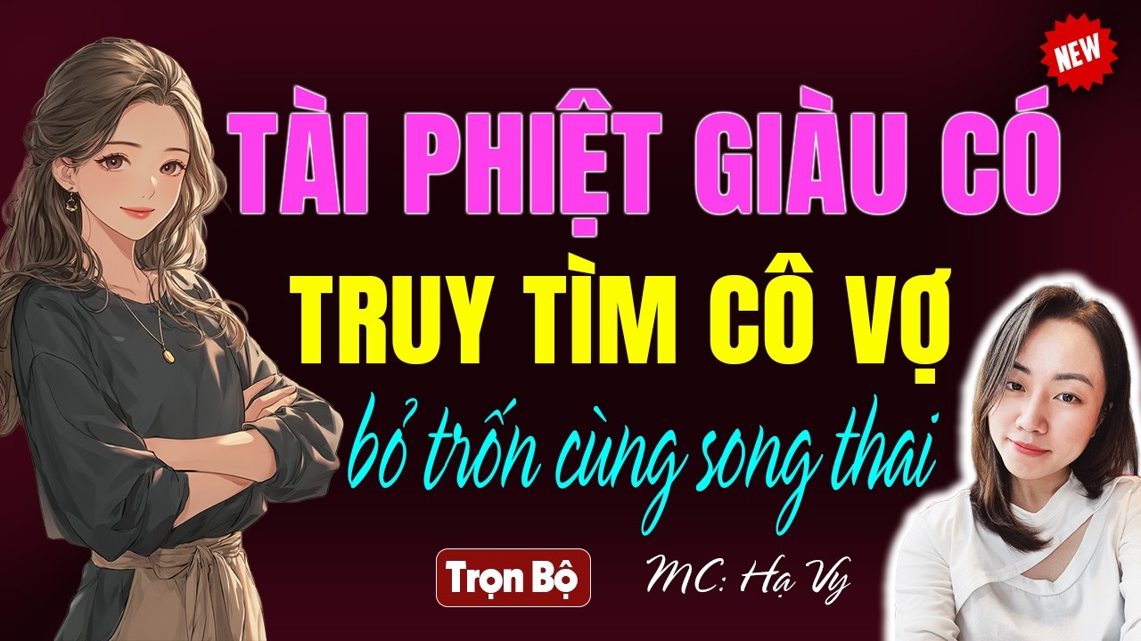 Tài phiệt giàu có truy tìm cô vợ bỏ trốn cùng song thai | AUDIO TIỂU THUYẾT NGÔN TÌNH HẠ VY ĐỌC 2026