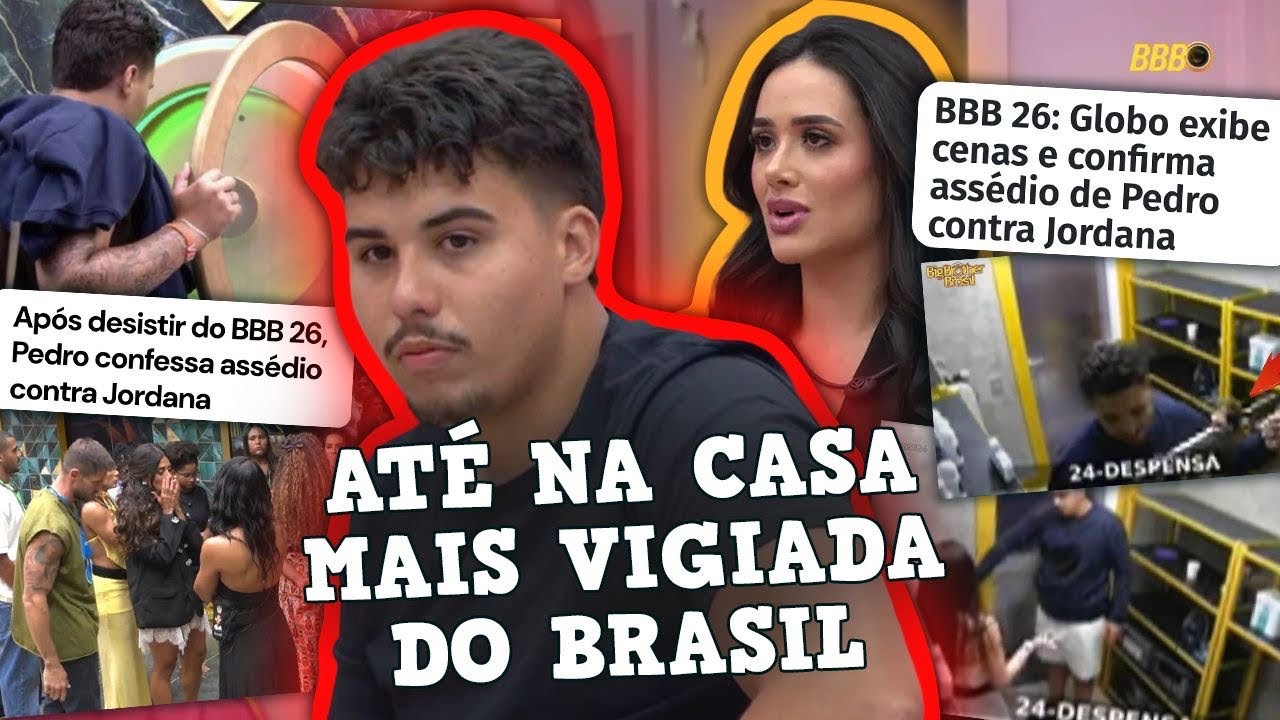 PEDRO DESISTE DO BBB POR ASSEDIAR JORDANA: MONSTRO OU SE FEZ DE LOUCO? 