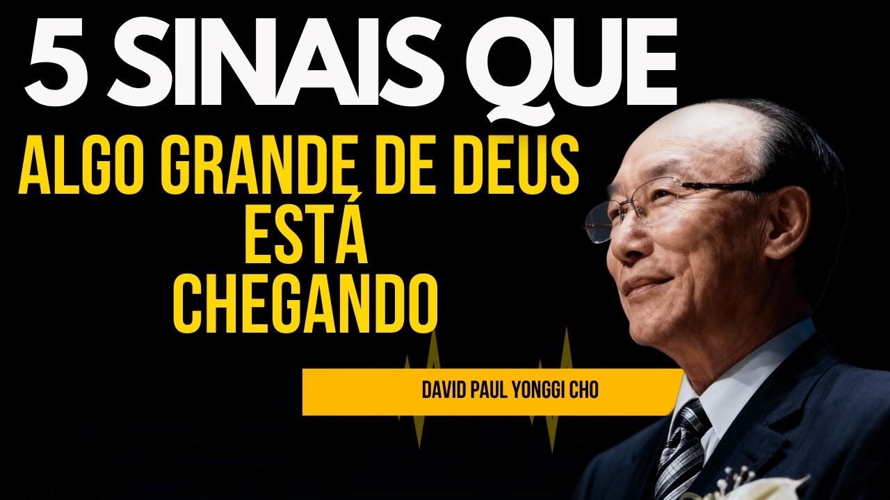SINAIS DE QUE DEUS ESTÁ PREPARANDO ALGO GRANDE EM VOCÊ -David Yonggi Cho