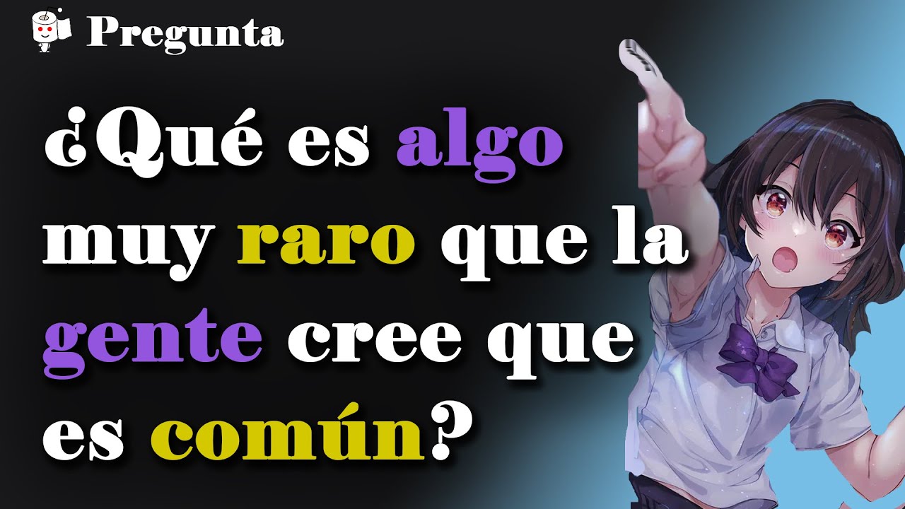 ¿Qué es algo muy raro que la gente cree que es muy común?