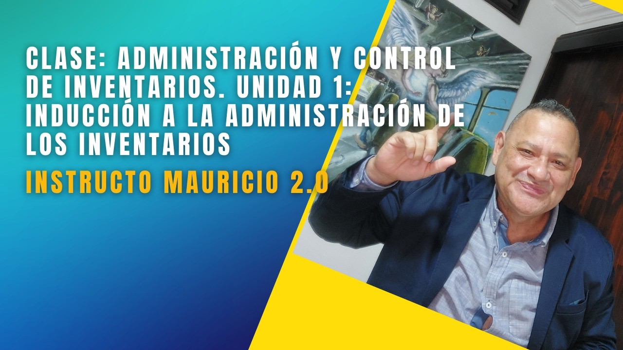 Clase: Administración y control de inventarios.Unid1 introducción  administración de los inventarios