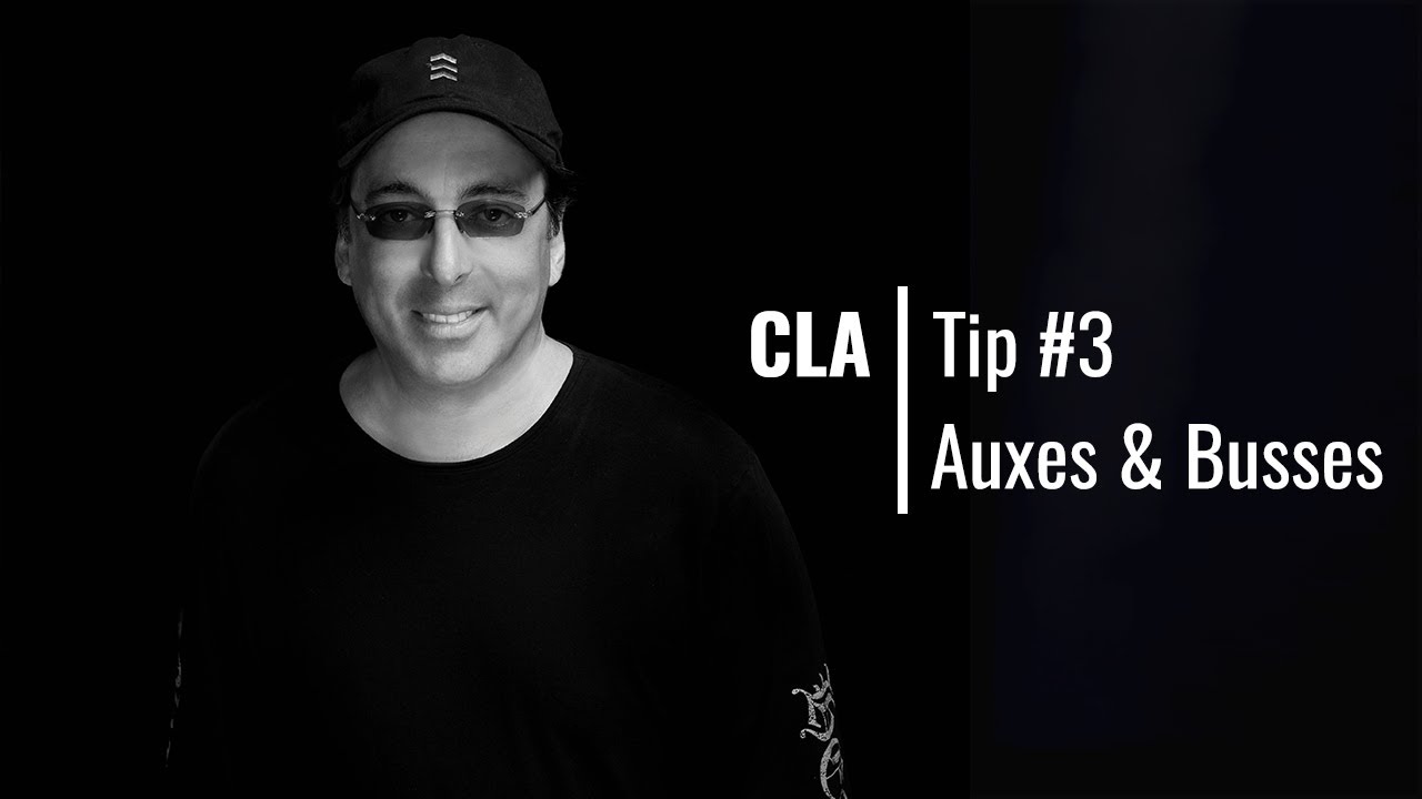 How to Set Up Auxes & Busses &ndash; CLA Mix Tip #3