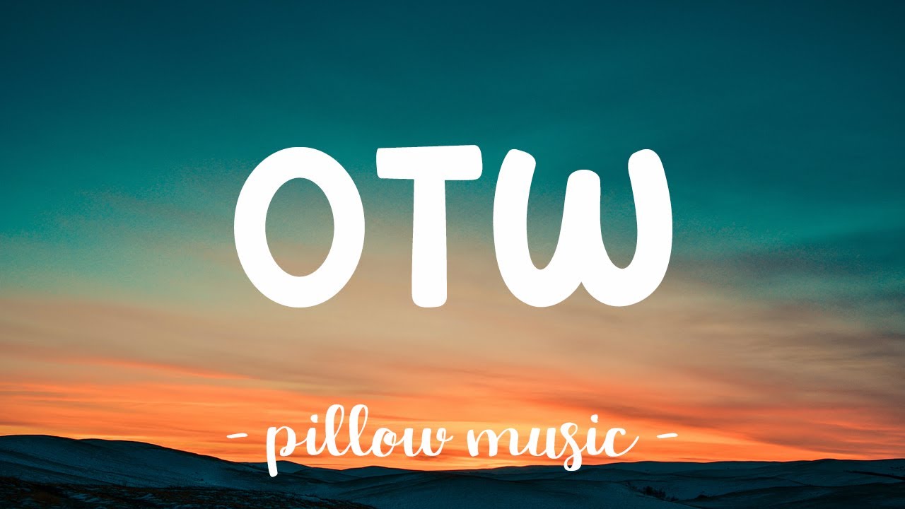 OTW - Khalid (Lyrics) 🎵