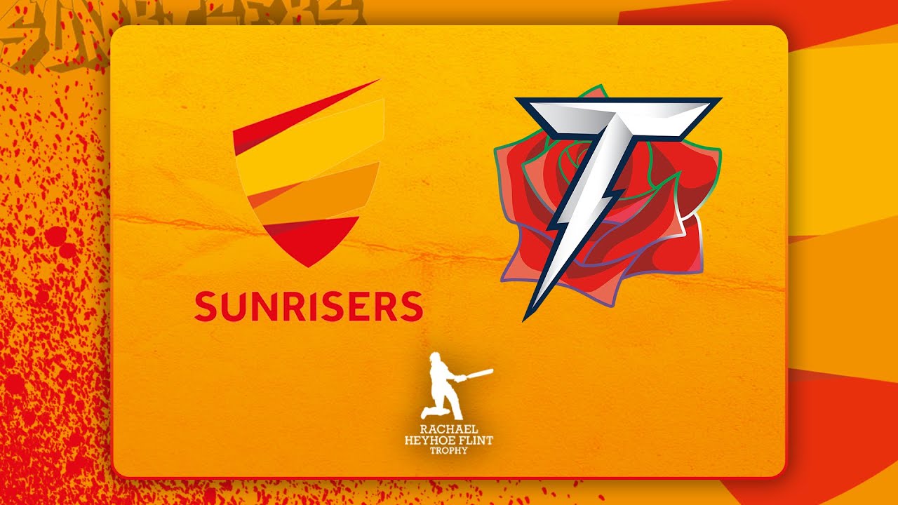 RHFT | SUNRISERS v LANCASHIRE THUNDER