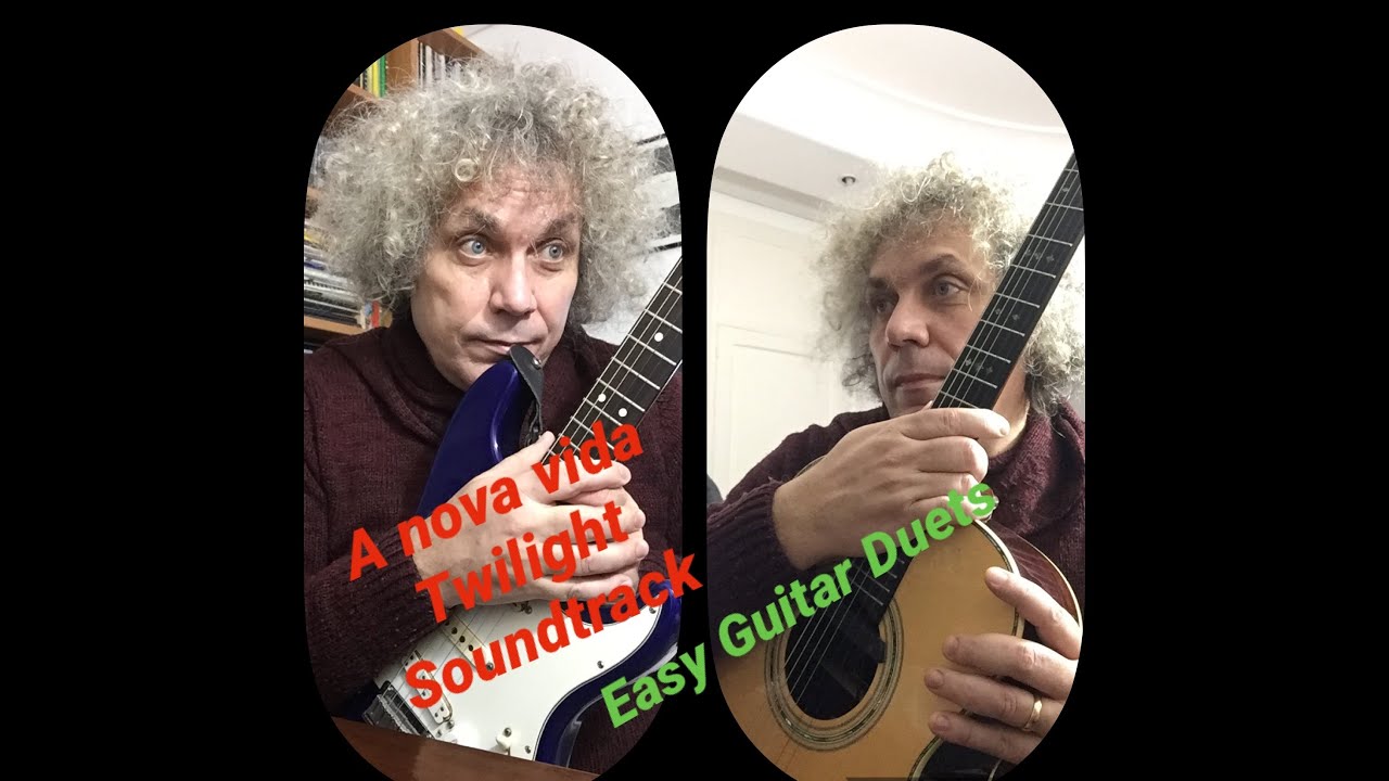 A NOVA VIDA - TWILIGHT SOUNDTRACK - EASY GUITAR DUETS - WITH TAB/CHORDS