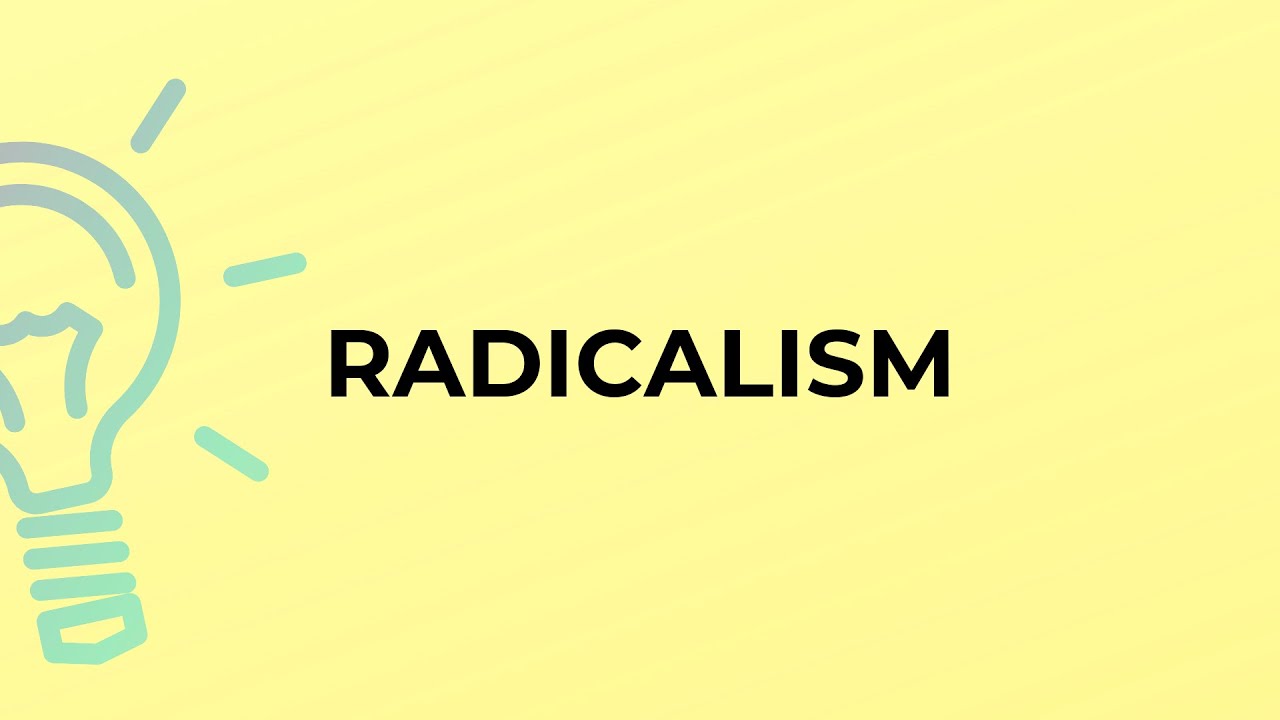 What is the meaning of the word RADICALISM?