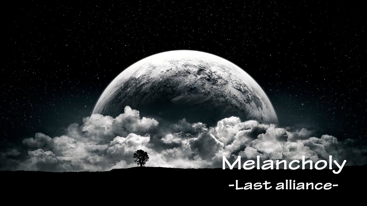 Melancholy - LAST ALLIANCE