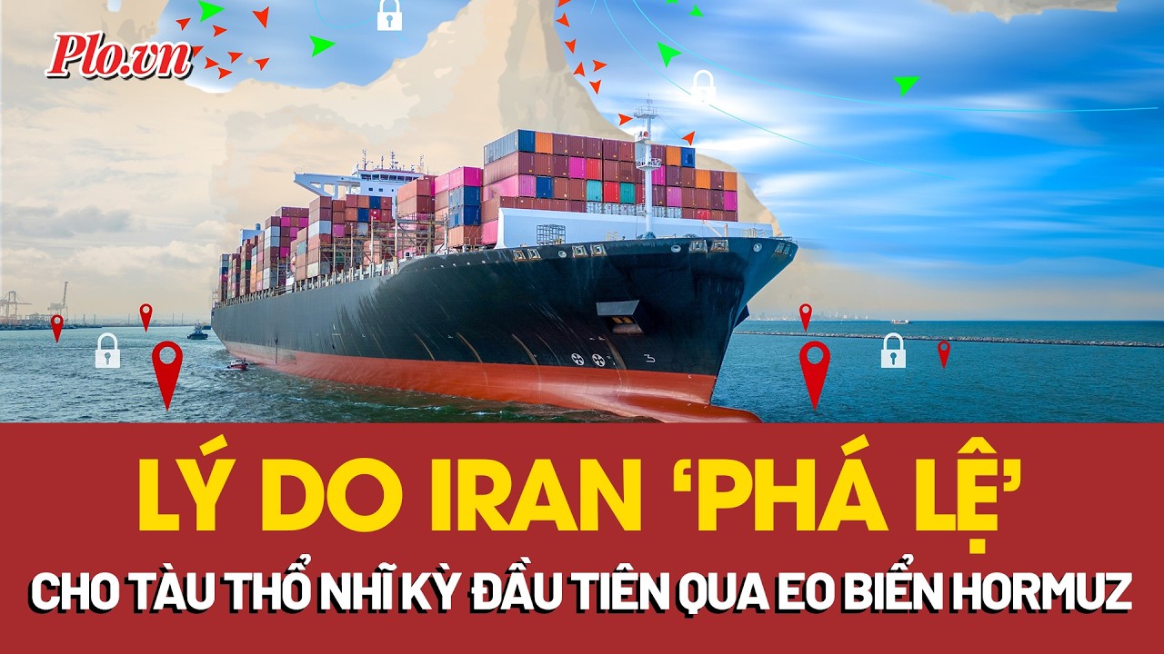 Tàu Thổ Nhĩ Kỳ đầu tiên được đi qua eo biển Hormuz vì lý do đặc biệt | PLO