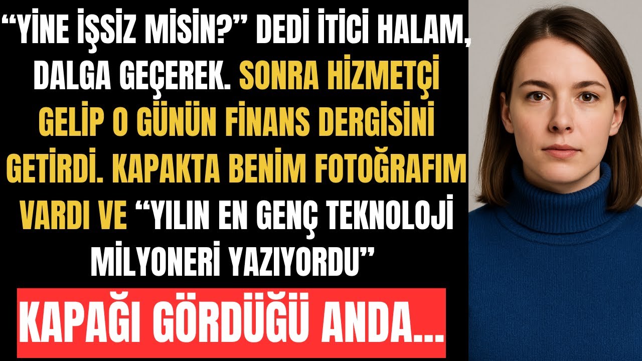 Aile Yemeğinde Bana İşsiz Dediler - Sonra Adımı Dergi Kapağında Gördüklerinde...