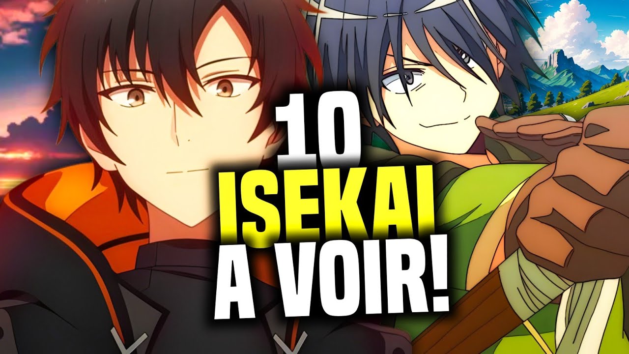 10 ANIMES ISEKAI DE DINGUE A VOIR ABSOLUMENT !