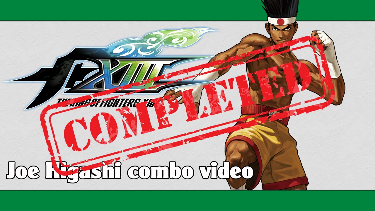 KoF XIII: Joe Higashi combo video (FINAL VERSION)