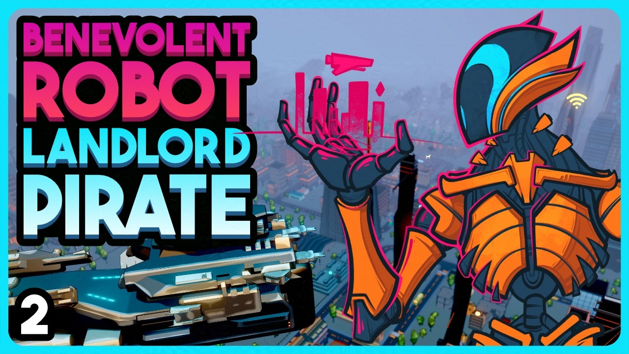 I'm A Benevolent Robot Landlord... Pirate? - Heart of the Machine - Part 2