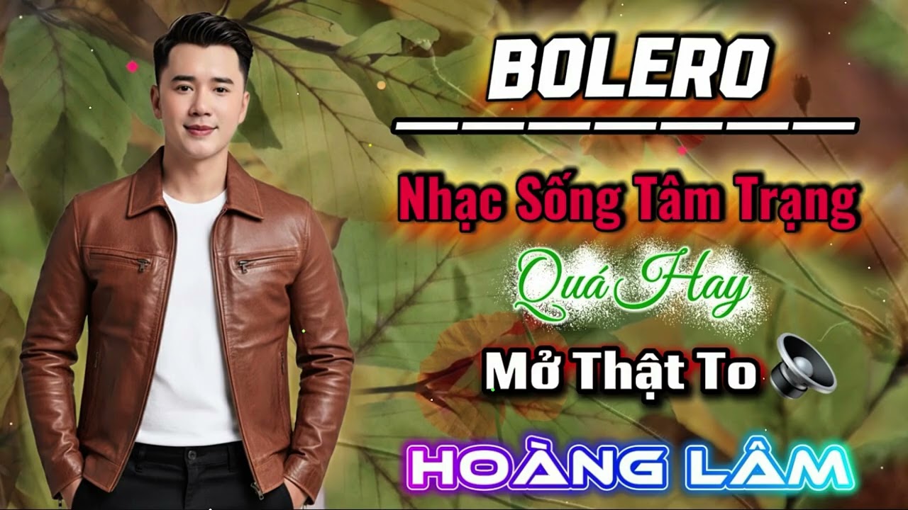 BOLERO Nhạc Sống Tâm Trạng Quá Hay 2026 | Giờ Tôi Mới Hay | Hoàng Lâm 