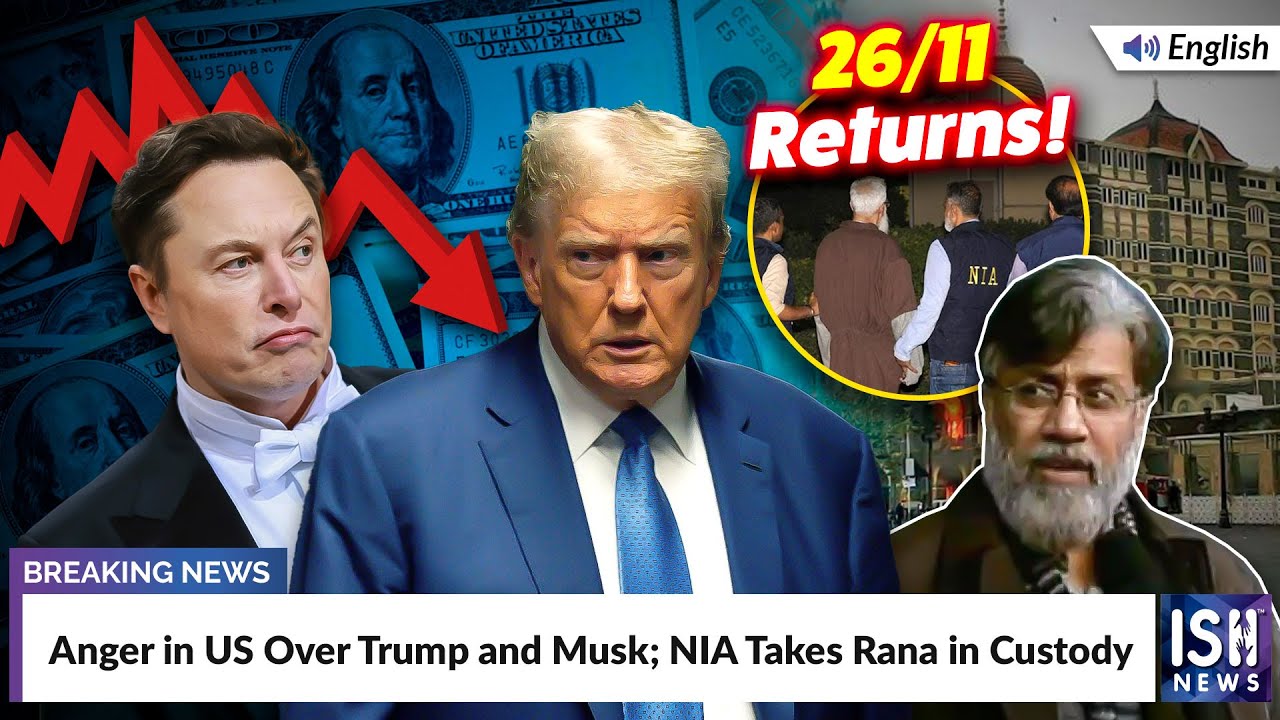 Anger in US Over Trump and Musk; NIA Takes Rana in Custody | ISH News