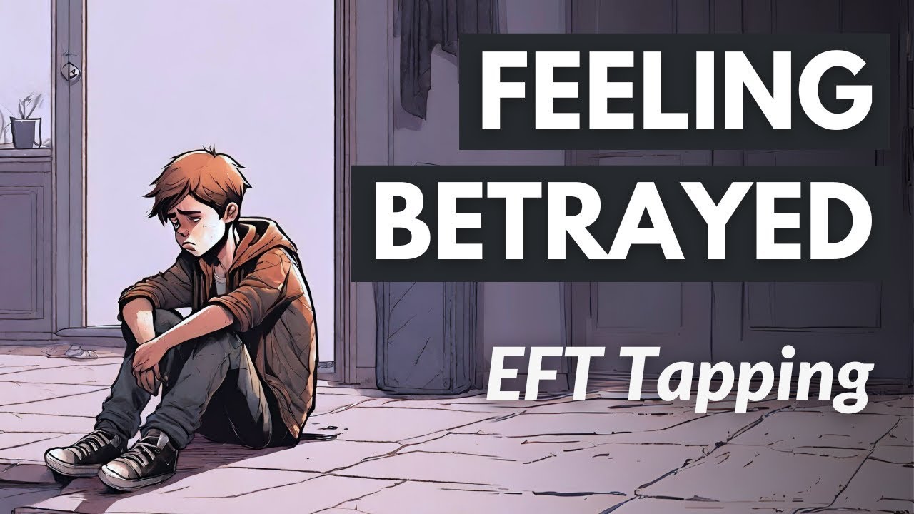 Feeling Betrayed - #EFT Tapping