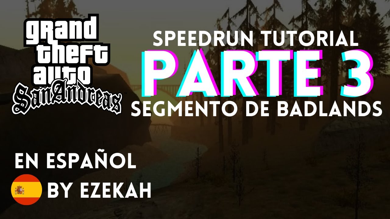 GTA:SA Speedrun Guía en Español Parte 3: Guia Completa de Badlands