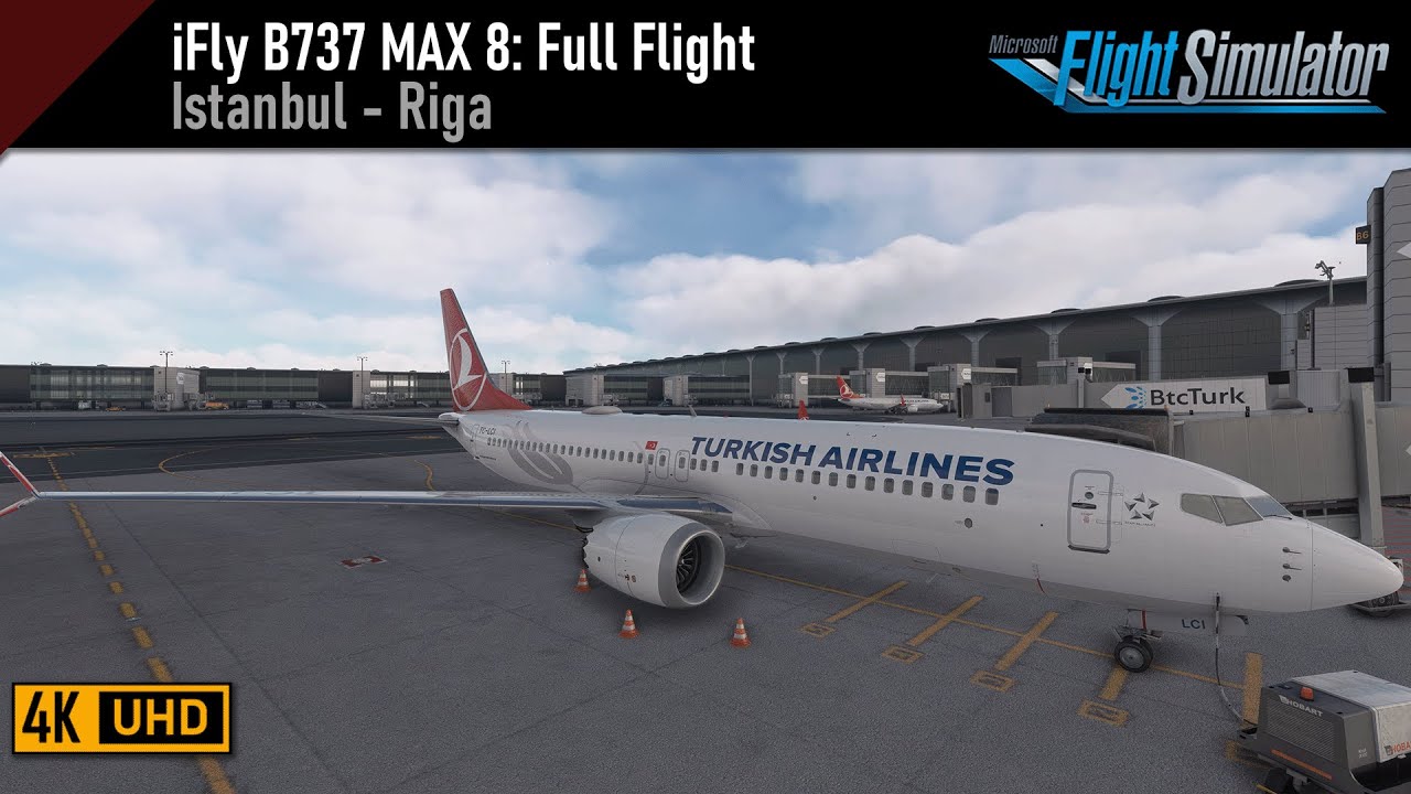 Flight Simulator 2020 | iFly B737 MAX 8 | Istanbul (LTFM) - Riga (EVRA)