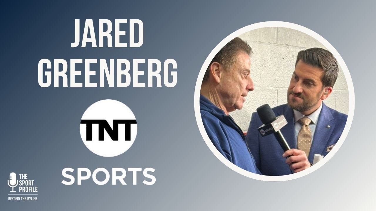 Jared Greenberg: TNT Sports Reporter/Commentator