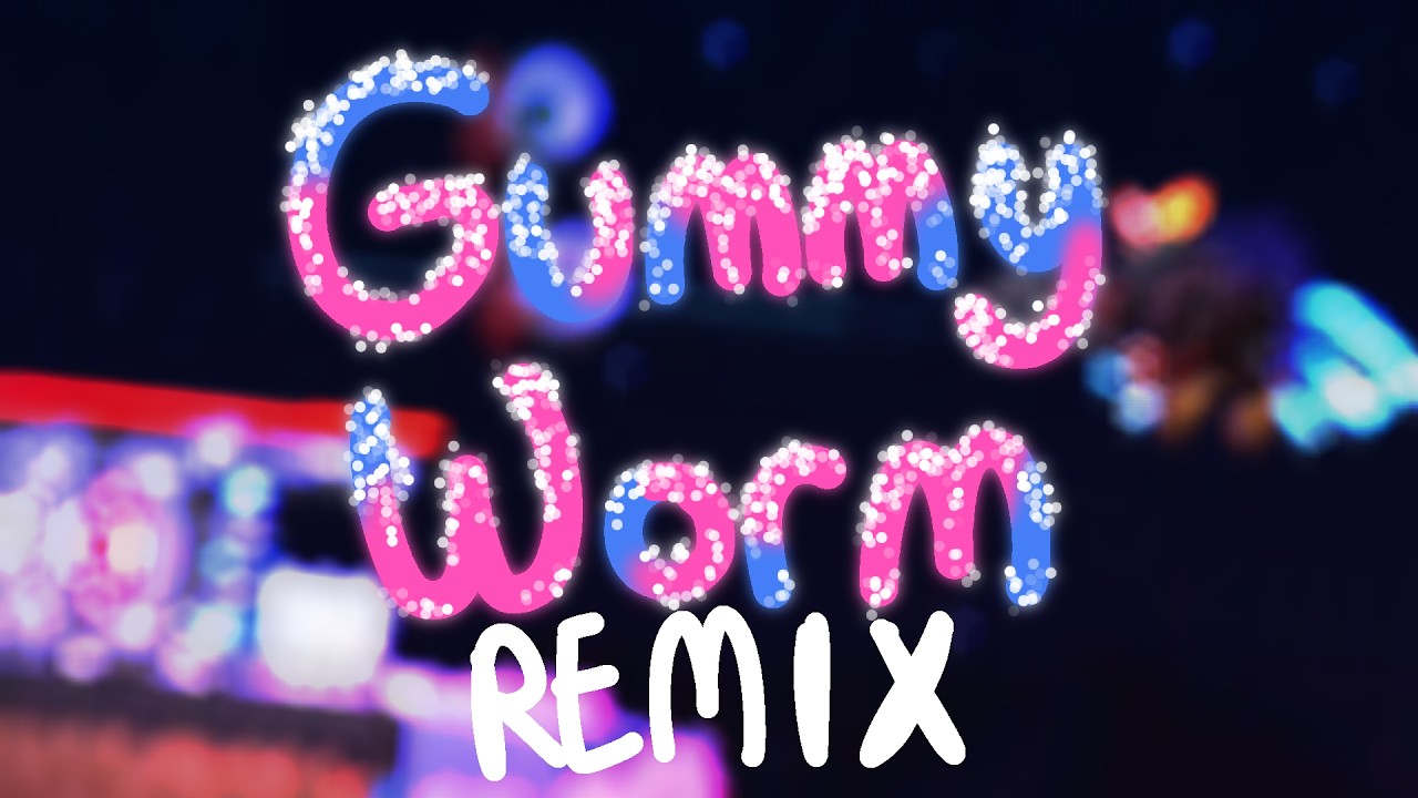 Gummy Worm_REMIX