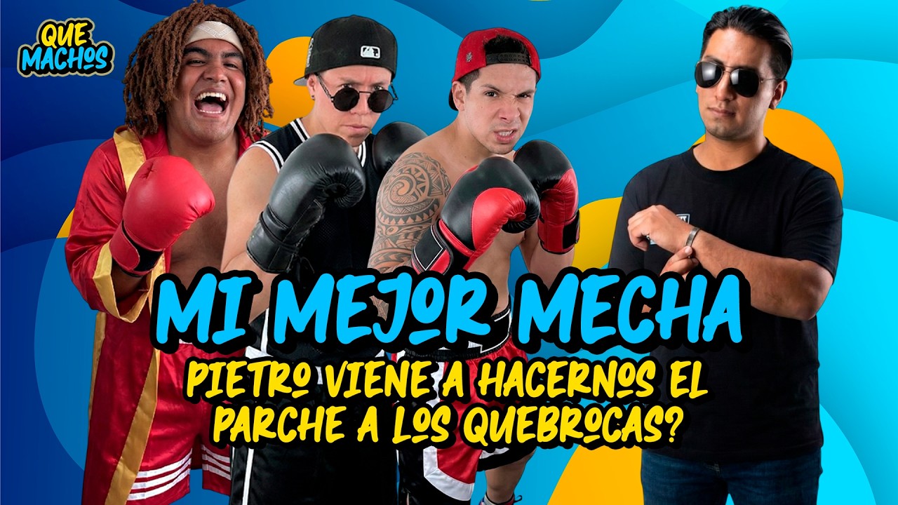 #quemachos | PIETRO VIENE A HACERNOS EL PARE ¿HABRÁ MECHA?