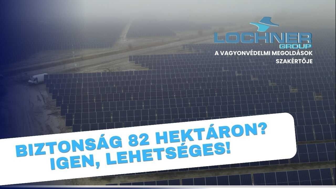 Biztonság 82 hektáron? Igen, lehetséges.