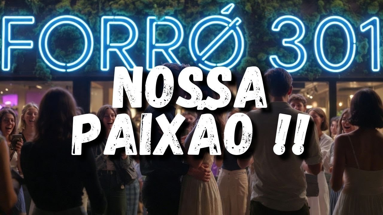 FORRÓ 301 NOSSA PAIXÃO