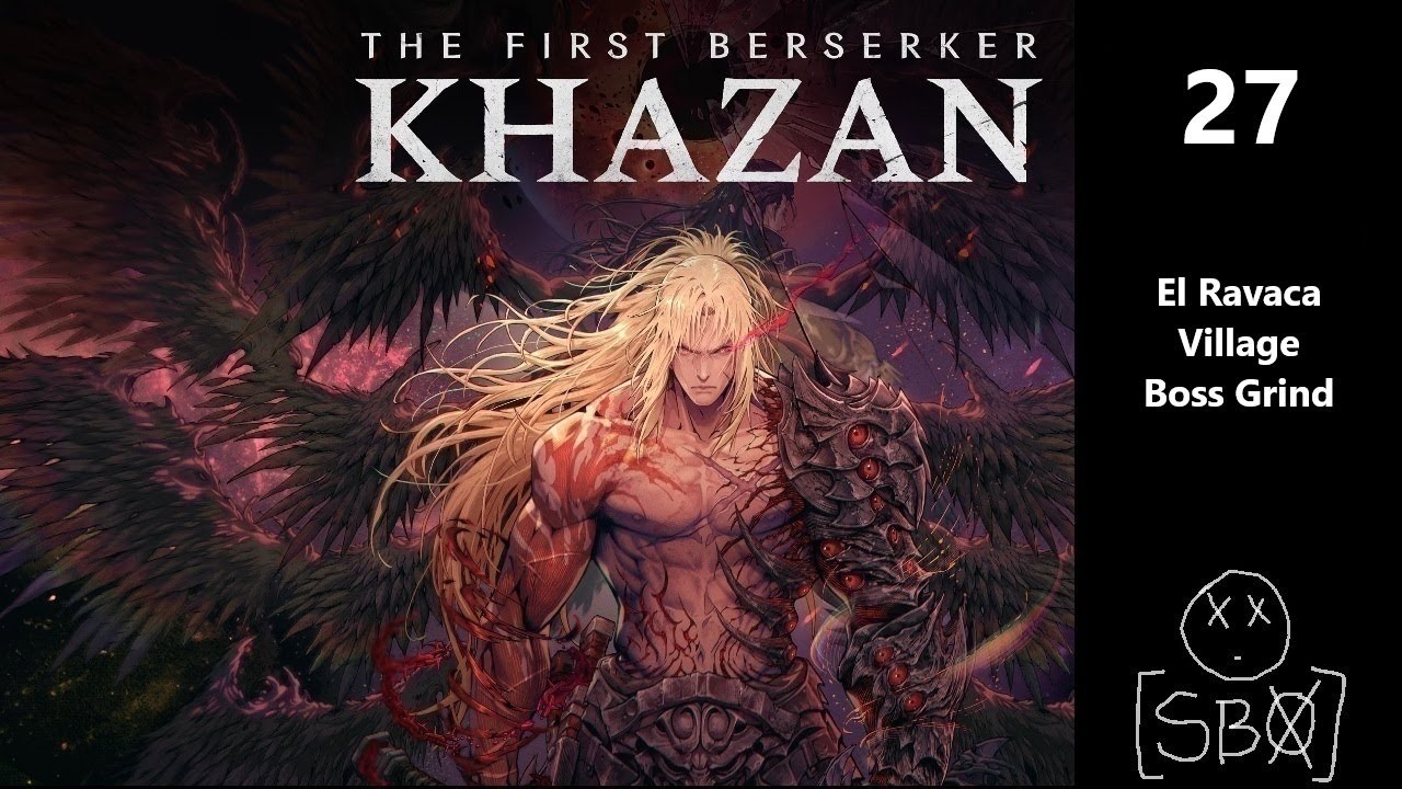 The First Berserker: Khazan | Part 27 - El Ravaca Village Boss Grind