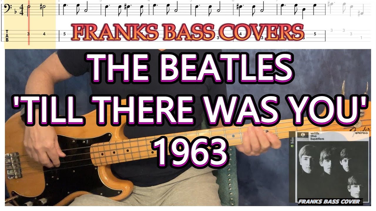 'TILL THERE WAS YOU' - BEATLES - FRANKS BASS COVERS & TAB