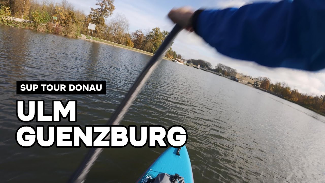 SUP-Tour: Donau von Ulm bis Günzburg