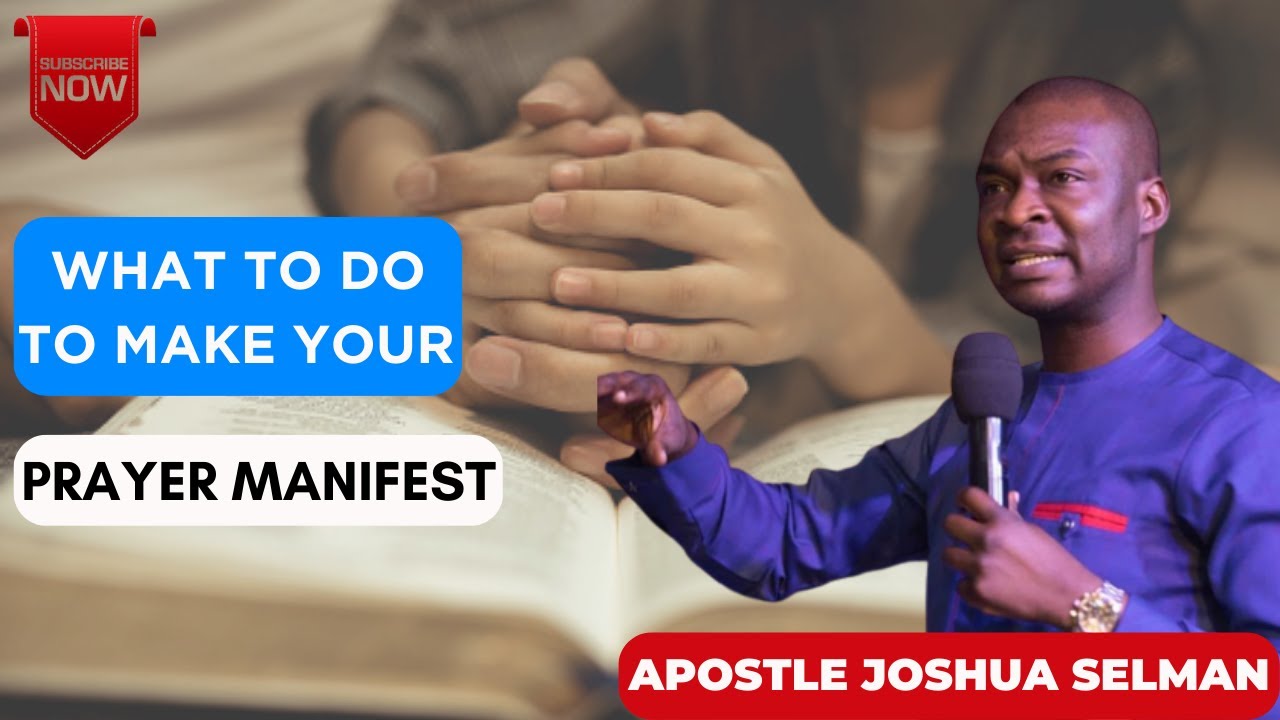 WHAT TO DO TO MAKE  YOUR PRAYER MANIFEST||APOSTLE JOSHUA SELMAN||