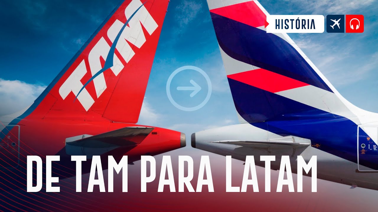 Num dia era TAM. No outro, virou LATAM | EP. 1116
