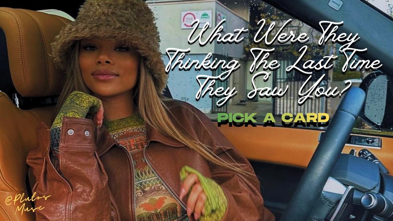 😍🫠🤤What Were They Thinking The Last Time They Saw You?🤥🥰🤭 ::TIMELESS:: Pick A Card #ValentinesDay💌