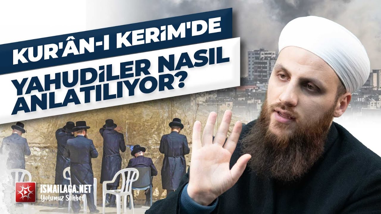 GÜNDEM: Kur'ân-ı Kerim'de Yahudiler Nasıl Anlatılıyor? - Ömer Faruk  Hoca Efendi @ismailaganet