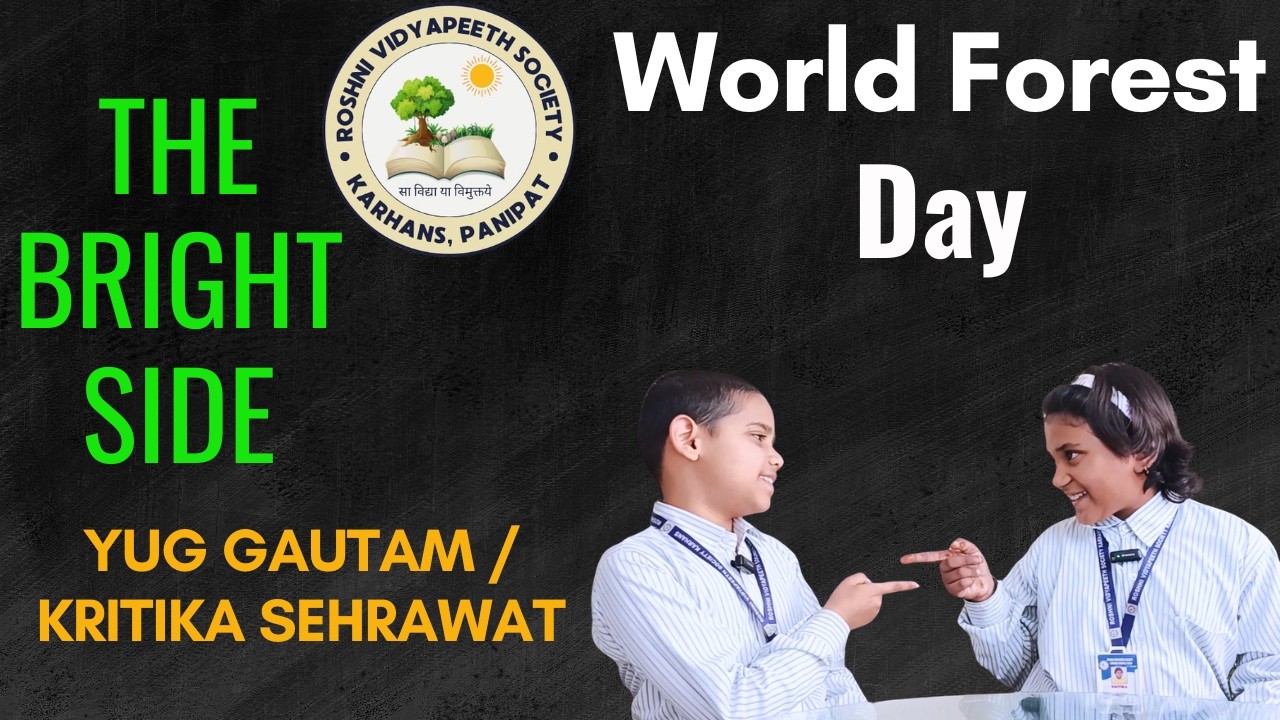 World Forest Day | 21 March | Podcast By Yug and Kritika | Roshni Education Karhans, Panipat