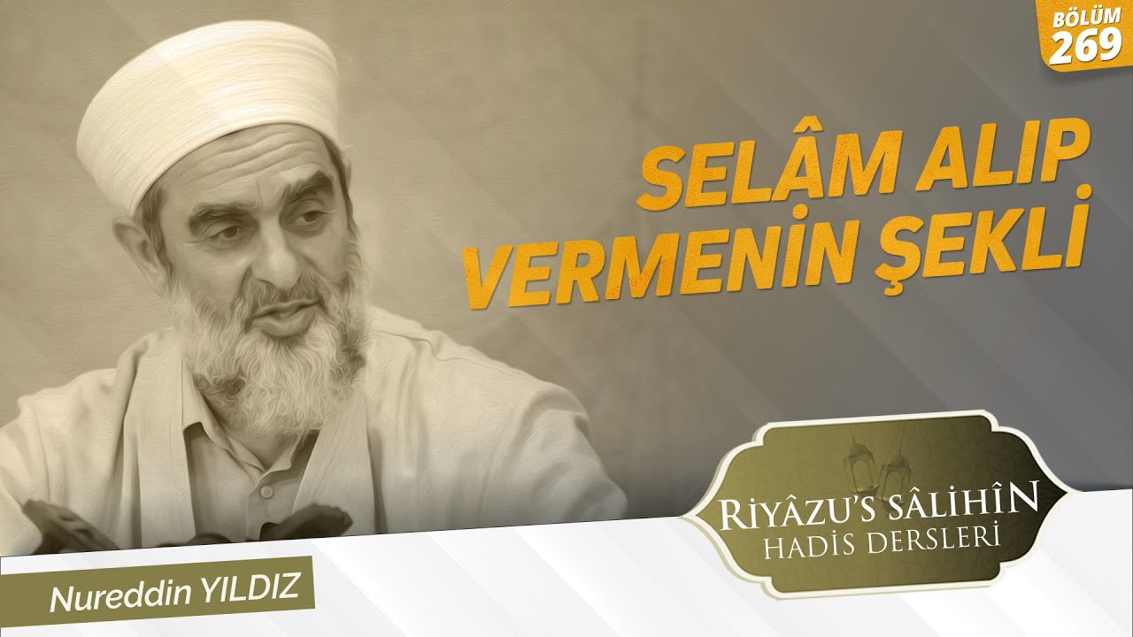 Selâm Alıp Vermenin Şekli | Riyâzu's Sâlihîn Dersleri [852-858. Hadisler] 269.Bölüm