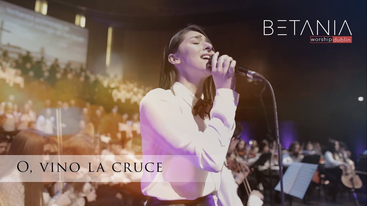 O, VINO LA CRUCE - Betania Worship Dublin
