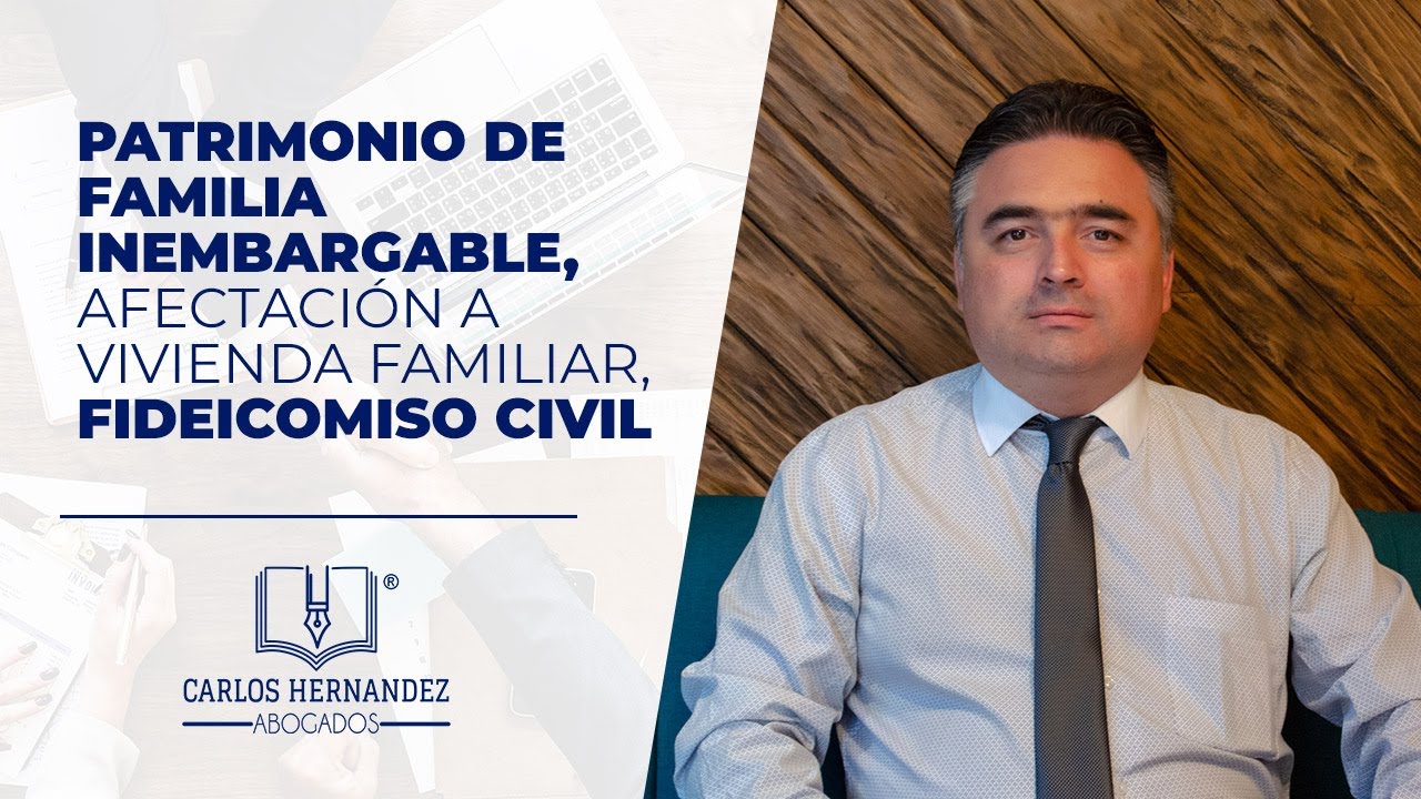 Patrimonio de familia inembargable, afectación a vivienda familiar, Fideicomiso civil