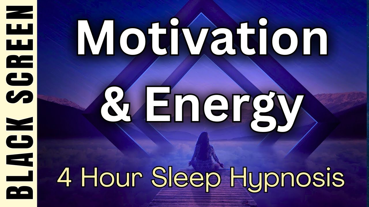 Sleep Hypnosis for Motivation & Energy Black Screen | 4 Hours